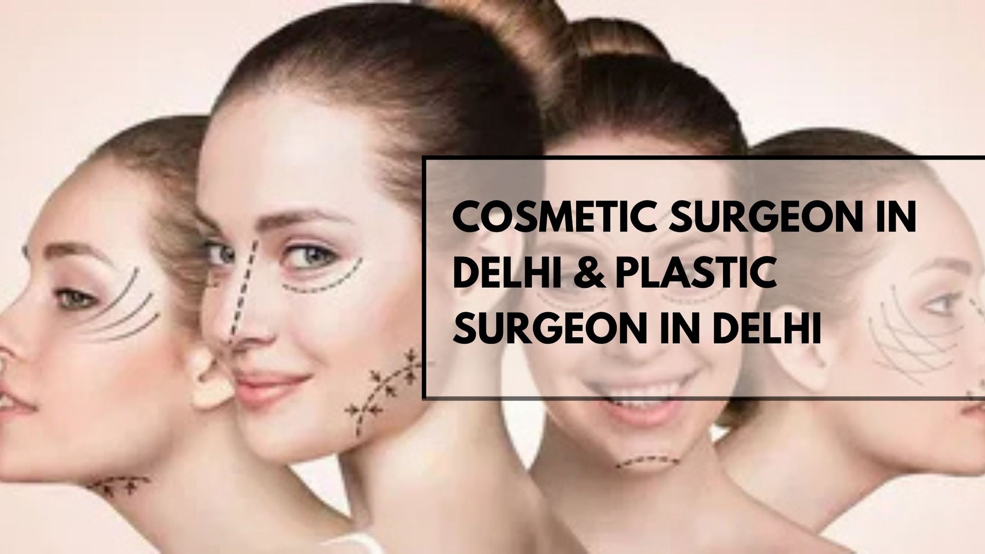 Cosmetic Surgeon in Delhi & Plastic Surgeon in Delhi: Enhancing Beauty with Surgical Precision